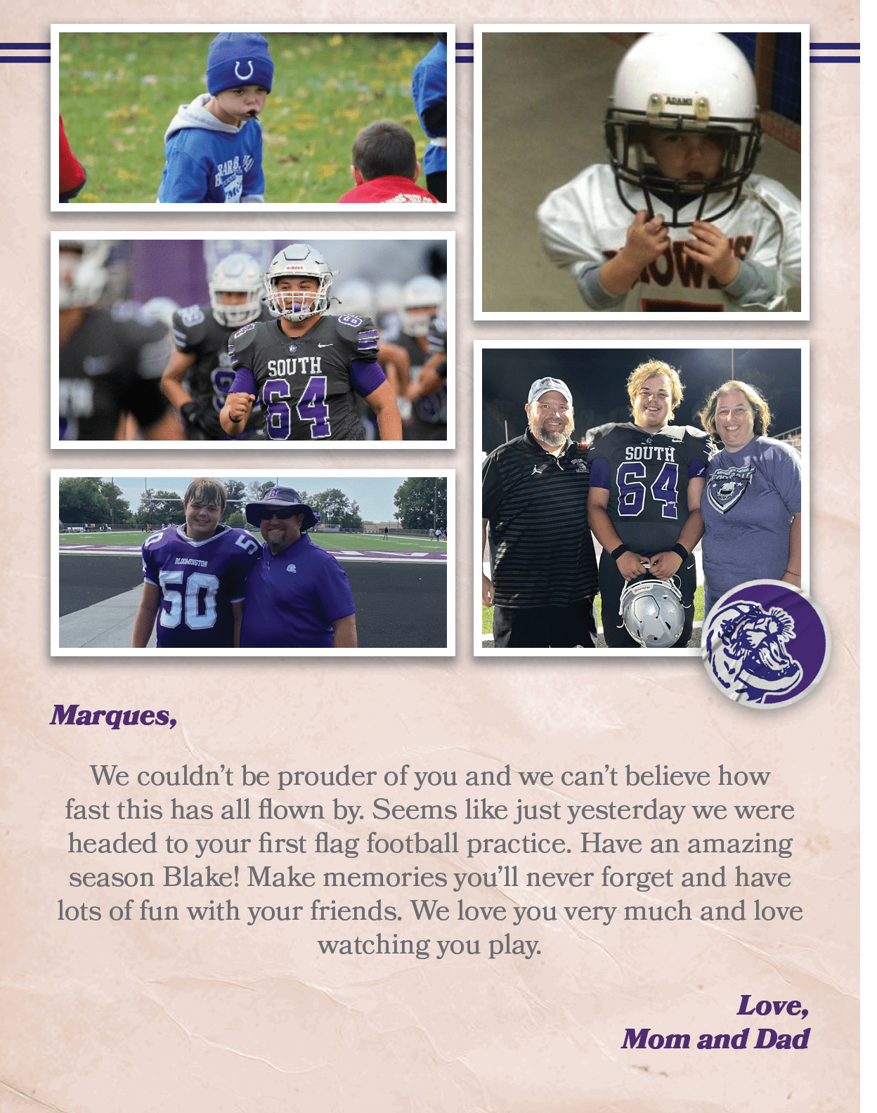 Marques, We couldn’t be prouder of you and we can’t believe how fast this has all flown by. Seems like just yesterday...