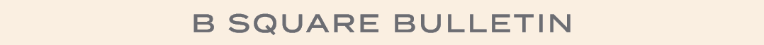 B SQUARE BULLETIN
