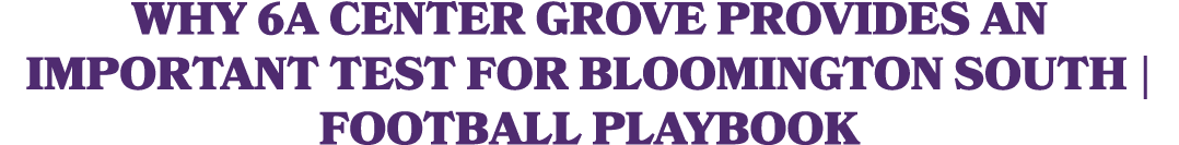 Why 6A Center Grove provides an important test for Bloomington South | Football playbook