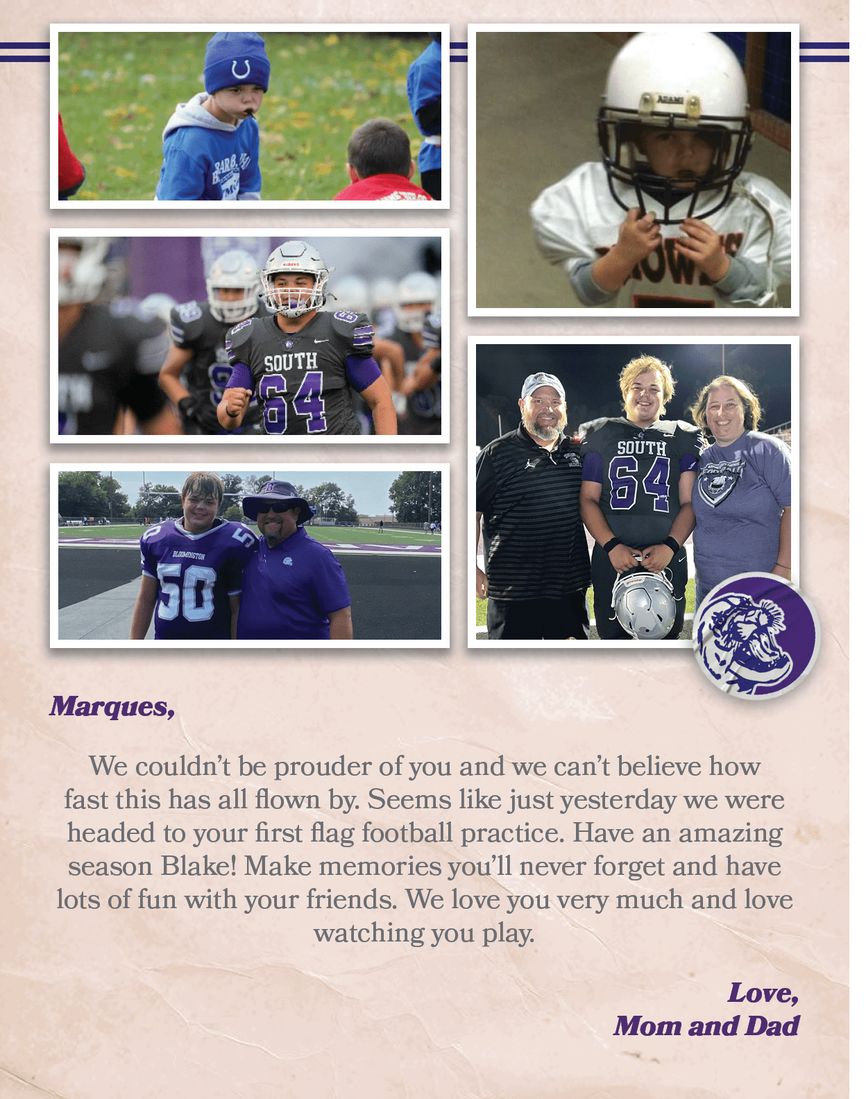 Marques, We couldn’t be prouder of you and we can’t believe how fast this has all flown by. Seems like just yesterday...
