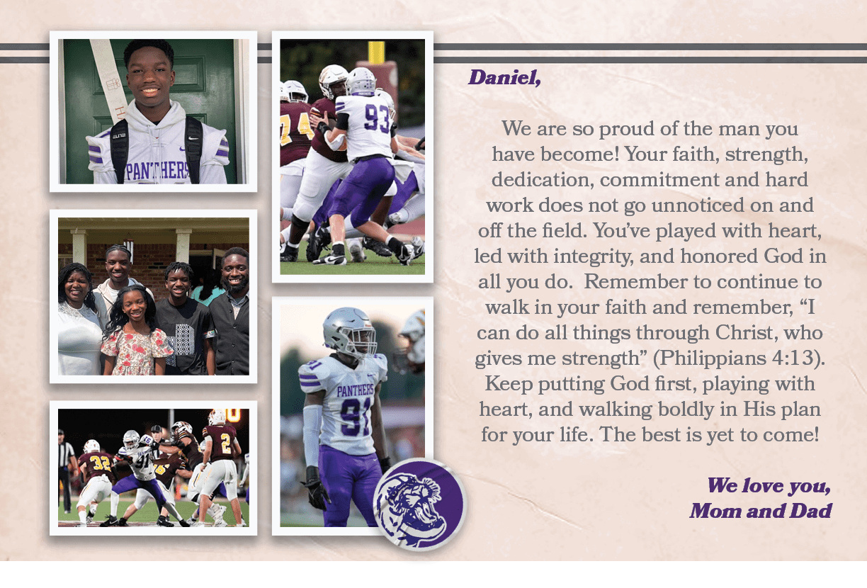 Daniel, We are so proud of the man you have become! Your faith, strength, dedication, commitment and hard work does n...