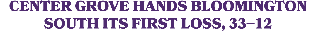 Center Grove hands Bloomington South its first loss, 33–12