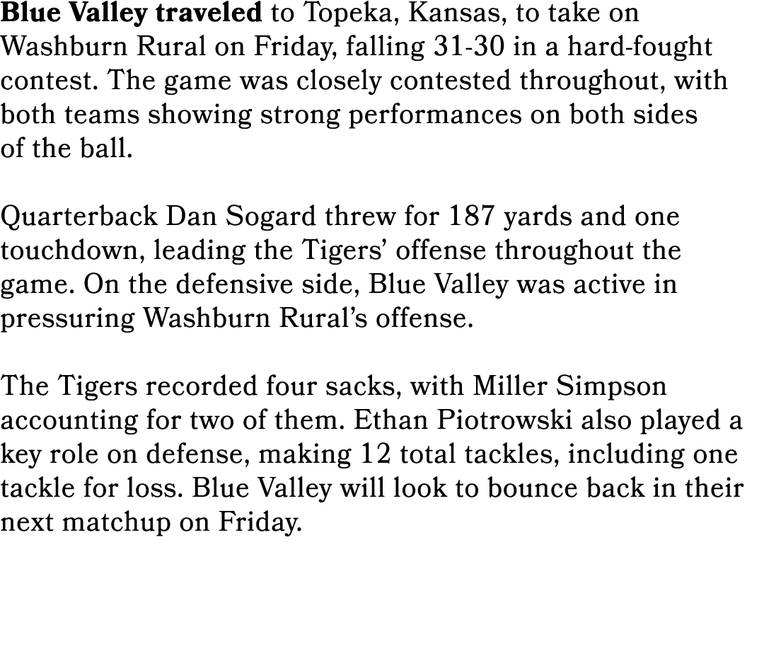 Blue Valley traveled to Topeka, Kansas, to take on Washburn Rural on Friday, falling 31 30 in a hard fought contest. ...