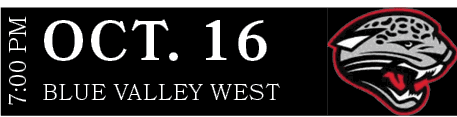 BLUE VALLEY WEST,OCT. 16,7:00 P