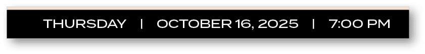 thursday | october 16, 2025 | 7:00 P