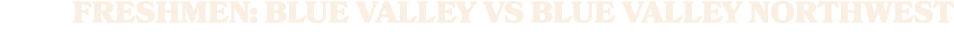 freshmen: blue valley vs blue valley northwest