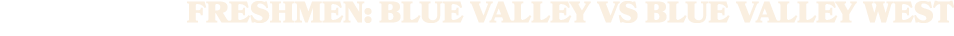 freshmen: blue valley vs blue valley west
