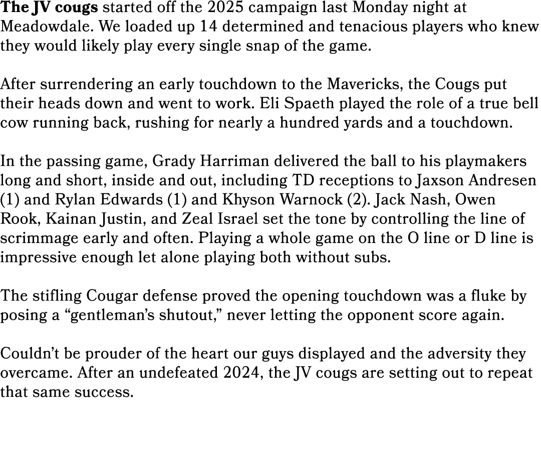 The JV cougs started off the 2025 campaign last Monday night at Meadowdale. We loaded up 14 determined and tenacious ...