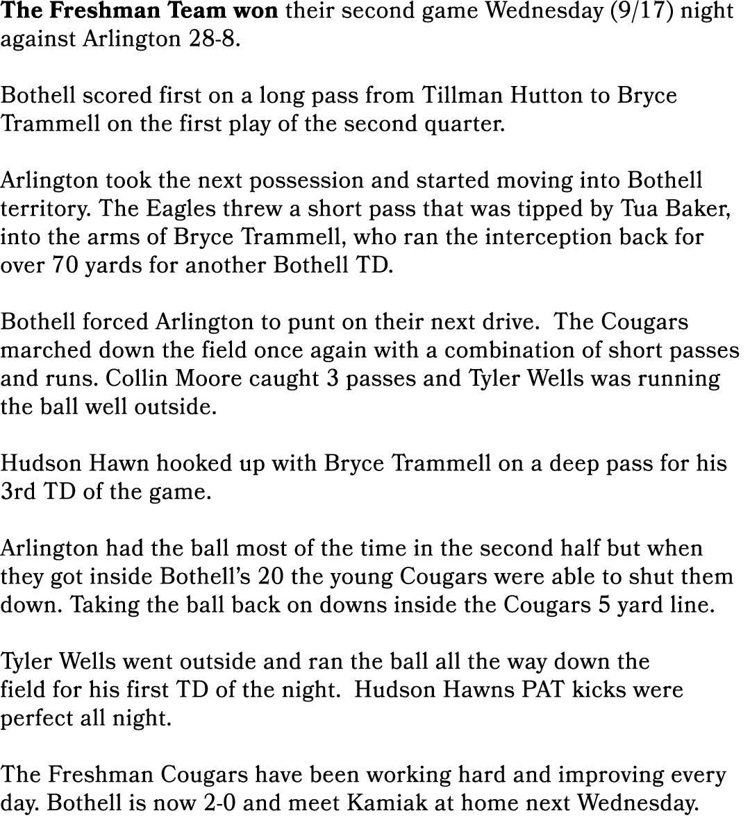 The Freshman Team won their second game Wednesday (9/17) night against Arlington 28 8. Bothell scored first on a long...