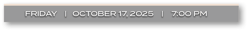 friday | october 17, 2025 | 7:00 P