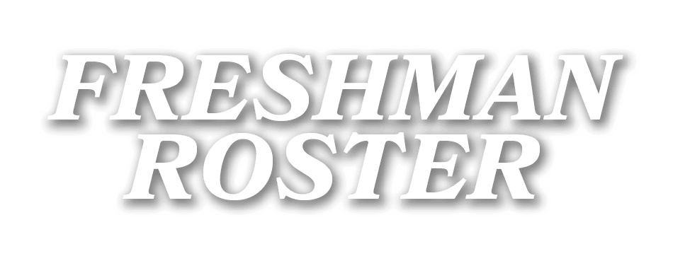 FRESHMAN ROSTER