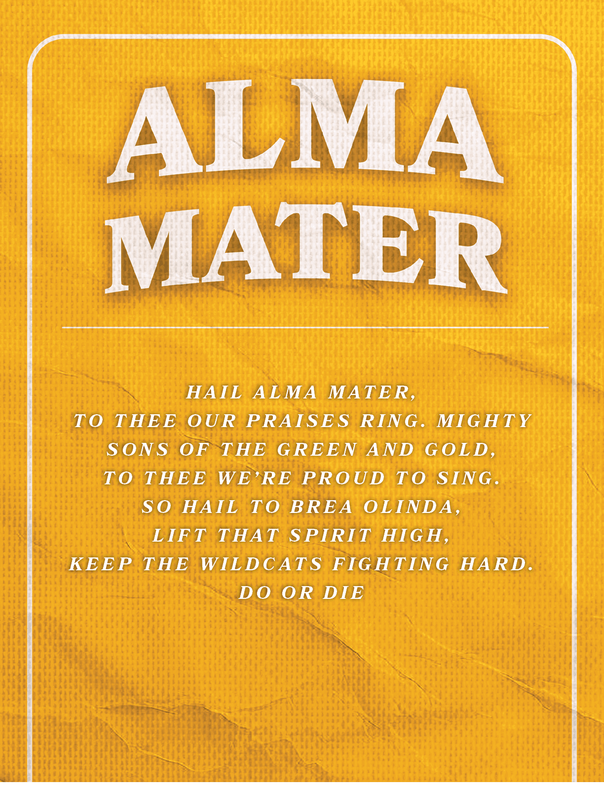HAIL ALMA MATER, TO THEE OUR PRAISES RING. MIGHTY SONS OF THE GREEN AND GOLD, TO THEE WE’RE PROUD TO SING. SO HAIL TO...
