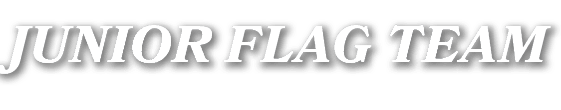 JUNIOR FLAG TEAM
