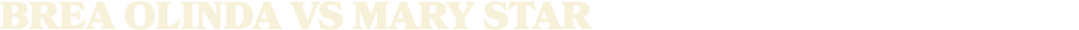brea olinda vs MARY STAR