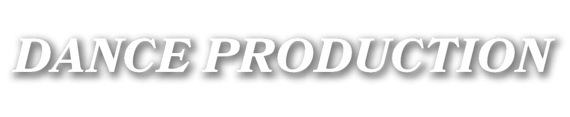 DANCE PRODUCTION