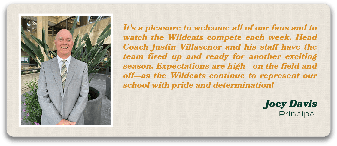It’s a pleasure to welcome all of our fans and to watch the Wildcats compete each week. Head Coach Justin Villasenor ...
