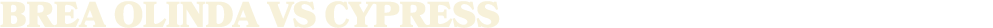 brea olinda vs CYPRESS 