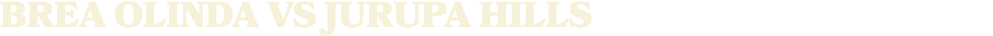 brea olinda vs JURUPA HILLS 