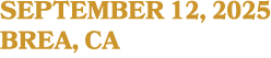 SEPTEMBER 12, 2025 BREA, CA