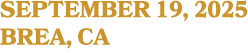 SEPTEMBER 19, 2025 BREA, CA