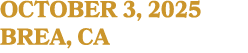OCTOBER 3, 2025 BREA, CA
