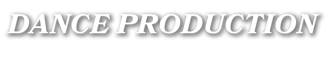 DANCE PRODUCTION