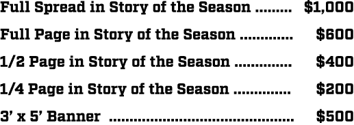 Full Spread in Story of the Season ......... $1,000 Full Page in Story of the Season ............. $600 1/2 Page in S...