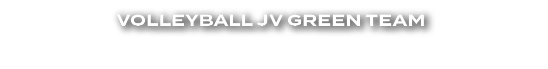 VOLLEYBALL JV GREEN TEAM