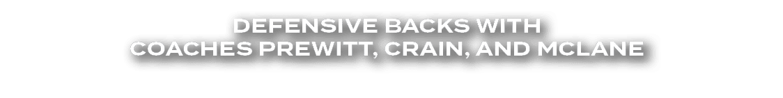 Defensive backs with CoachES Prewitt, Crain, and Mclane