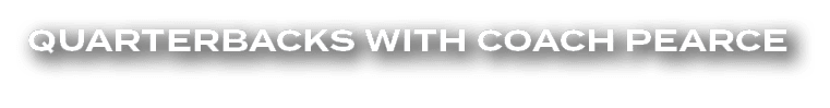 Quarterbacks with Coach Pearce