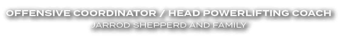 Offensive Coordinator / Head Powerlifting Coach Jarrod Shepperd and Family 