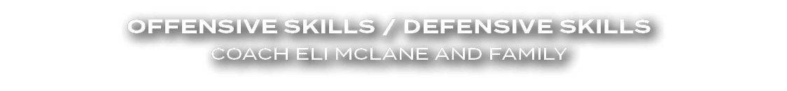 Offensive Skills / Defensive Skills Coach Eli McLane and Family 