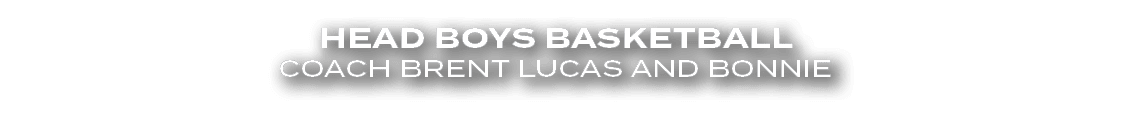Head Boys Basketball Coach Brent Lucas and Bonnie