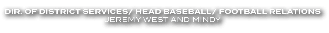 Dir. of District Services/ Head Baseball/ Football Relations Jeremy West and Mindy