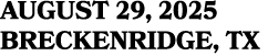 AUGUST 29, 2025 BRECKENRIDGE, TX