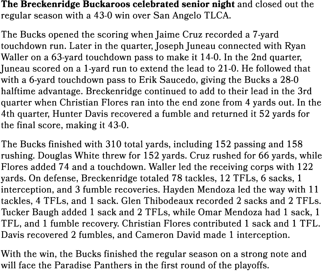 The Breckenridge Buckaroos celebrated senior night and closed out the regular season with a 43 0 win over San Angelo ...