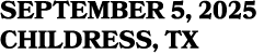 SEPTEMBER 5, 2025 CHILDRESS, TX