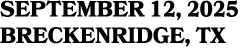 SEPTEMBER 12, 2025 BRECKENRIDGE, TX