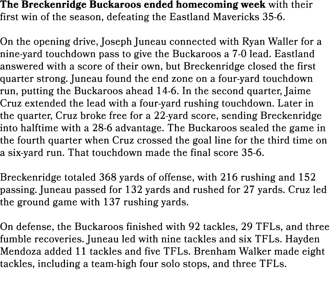 The Breckenridge Buckaroos ended homecoming week with their first win of the season, defeating the Eastland Mavericks...