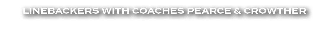 Linebackers with CoachES Pearce & Crowther