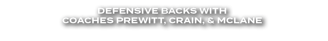 Defensive backs with CoachES Prewitt, Crain, & Mclane