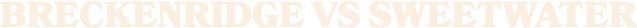 Breckenridge vs SWEETWATER