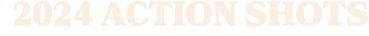 2024 ACTION SHOTS