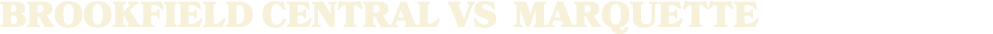 brookfield central vs MARQUETTE