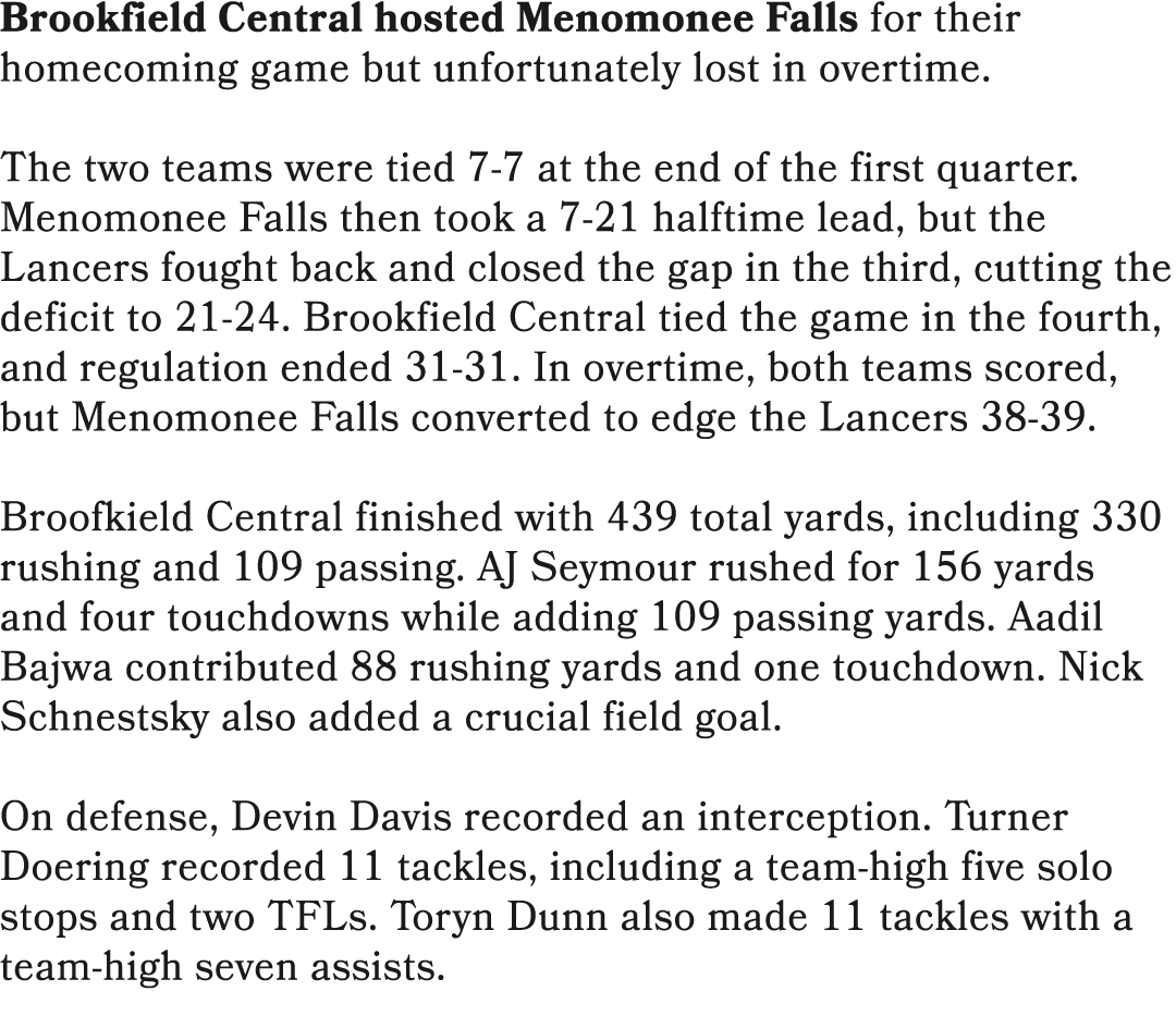 Brookfield Central hosted Menomonee Falls for their homecoming game but unfortunately lost in overtime. The two teams...