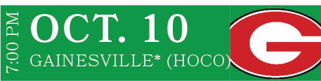 GAINESVILLE* (HOCO),OCT. 10,7:00 P