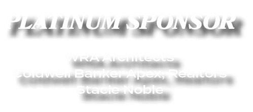 PLATINUM SPONSOR WRA Architects Coldwell Banker Apex, Realtors Stacie Noble 
