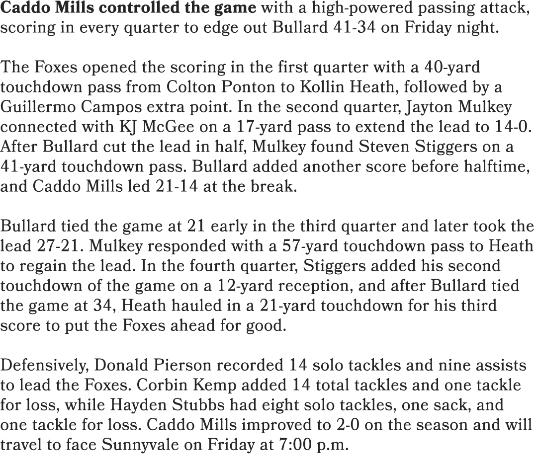 Caddo Mills controlled the game with a high powered passing attack, scoring in every quarter to edge out Bullard 41 3...