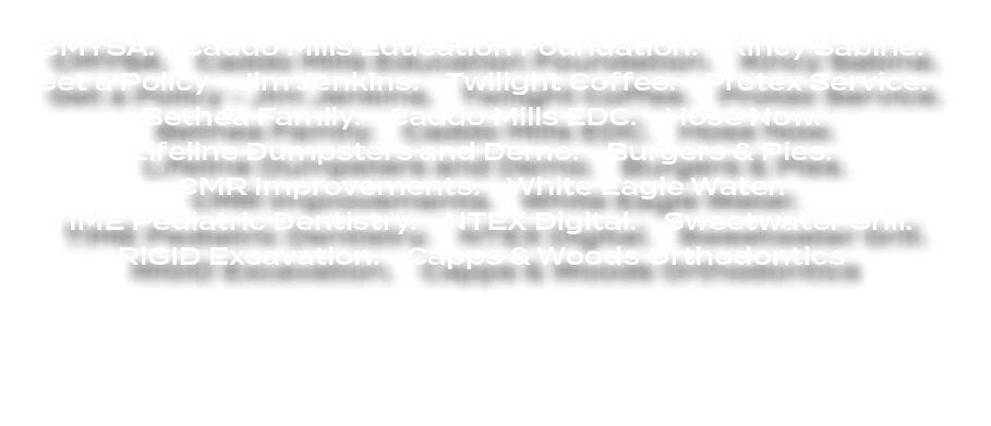  CMYSA. Caddo Mills Education Foundation. Kincy Sabine. Get a Policy Jim Jenkins. Twilight Coffee. Protex Service. Be...