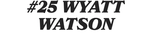 #25 Wyatt Watson